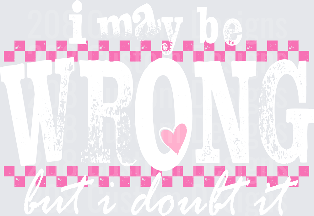I May Be Wrong But I Doubt It Pink Checkered Design