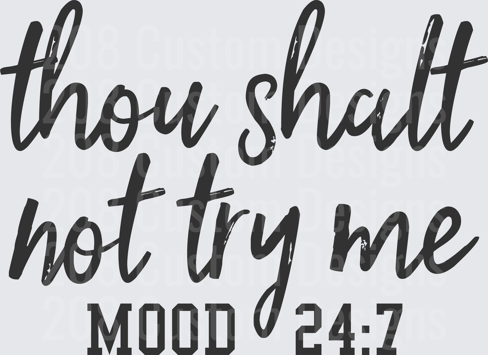 Thou Shalt Not Try Me Mood 24:7 Sassy Quote Design
