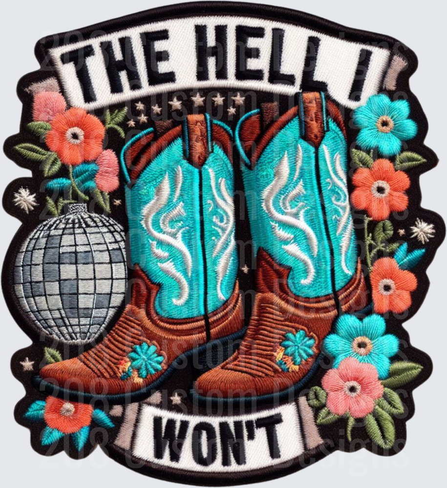 The Hell I Won't Cowboy Boots Embroidered Patch Design