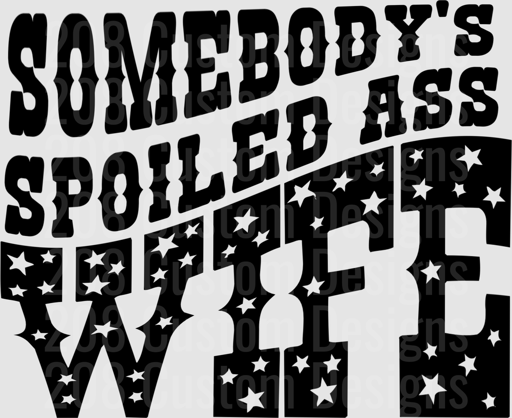 Somebody's Spoiled Ass Military Wife Stars Typography Design