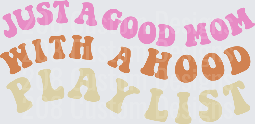 Just A Good Mom With A Hood Playlist Retro Text Design