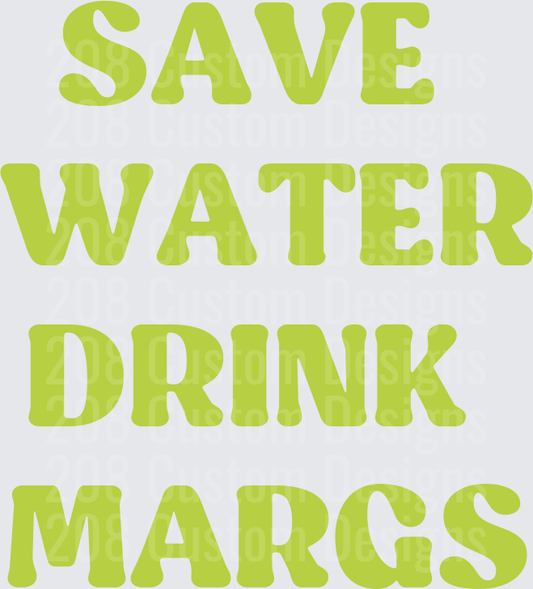 Save Water Drink Margaritas Green Text Design