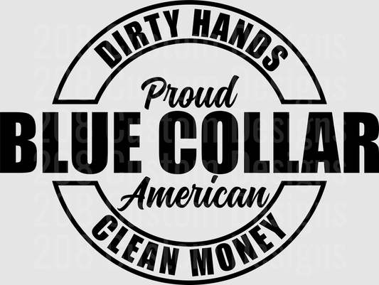 Dirty Hands Proud Blue Collar American Clean Money Circle Badge