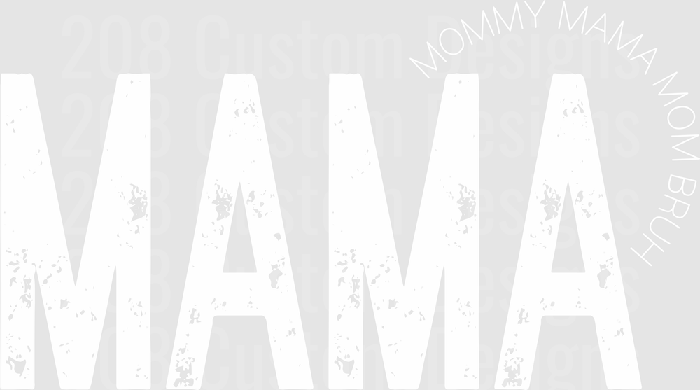 MAMA Distressed Text with Mommy Mama Mom Bruh Circle Design