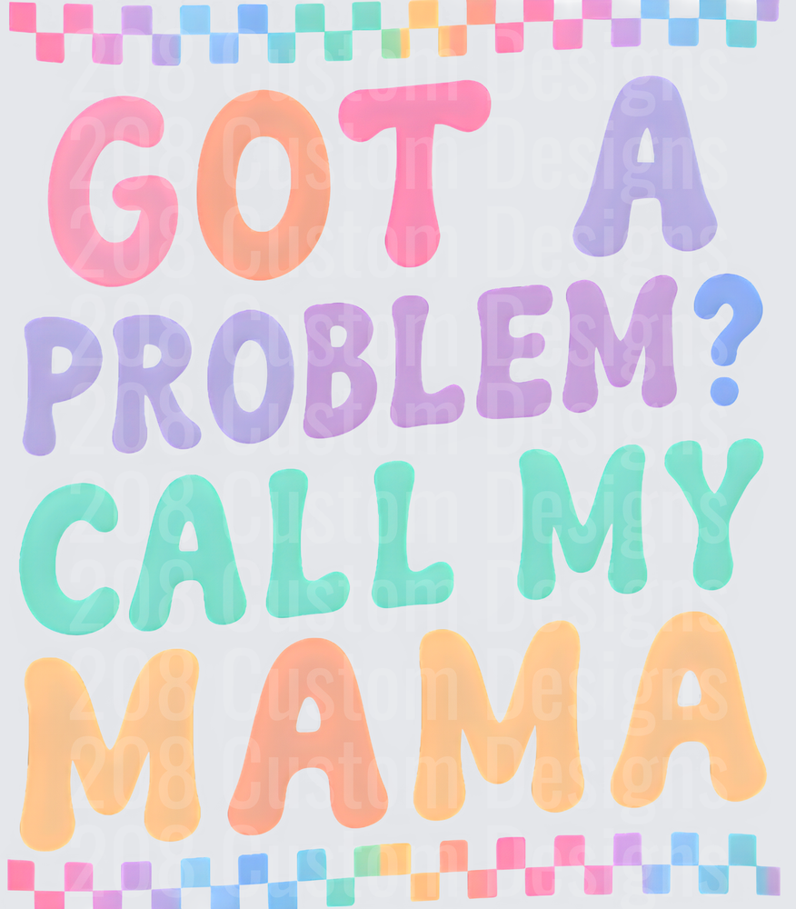 Got A Problem Call My Mama Colorful Text Design