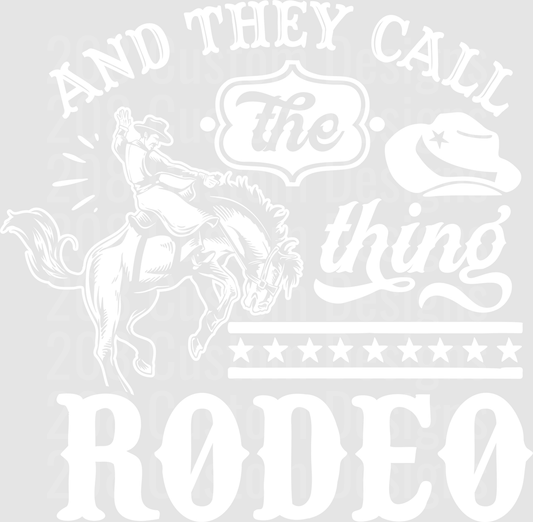 And They Call The Thing Rodeo