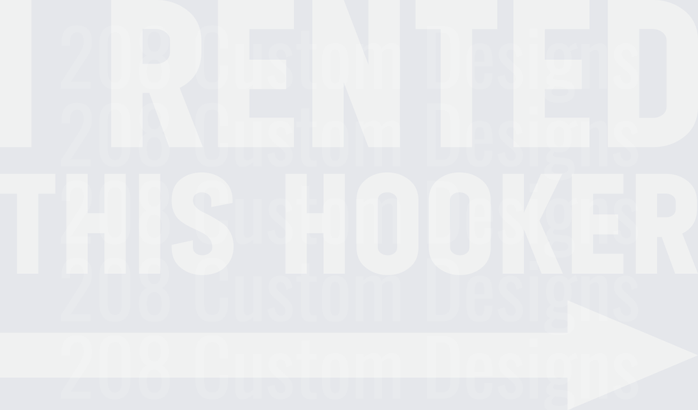 Offensive I Rented This Hooker, Funny Adult Humor Saying