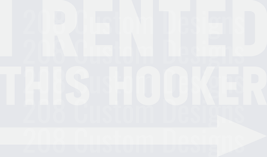 Offensive I Rented This Hooker, Funny Adult Humor Saying