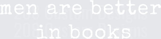 Men Are Better In Books