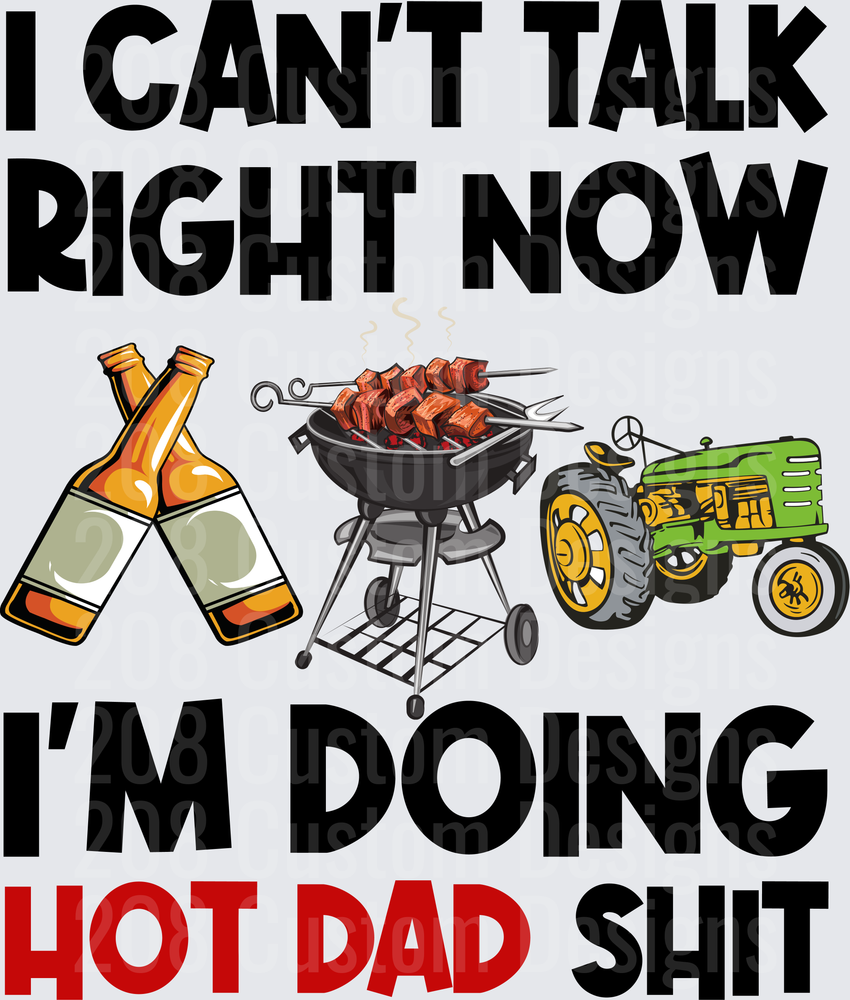 I Can't Talk Right Now I'm Doing Hot Dad Shit Beer BBQ Tractor