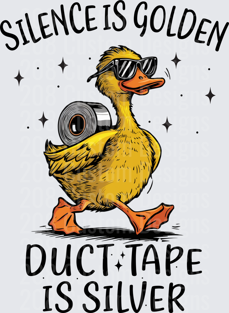 Silence is Golden Duck Tape is Silver Cool Duck with Sunglasses
