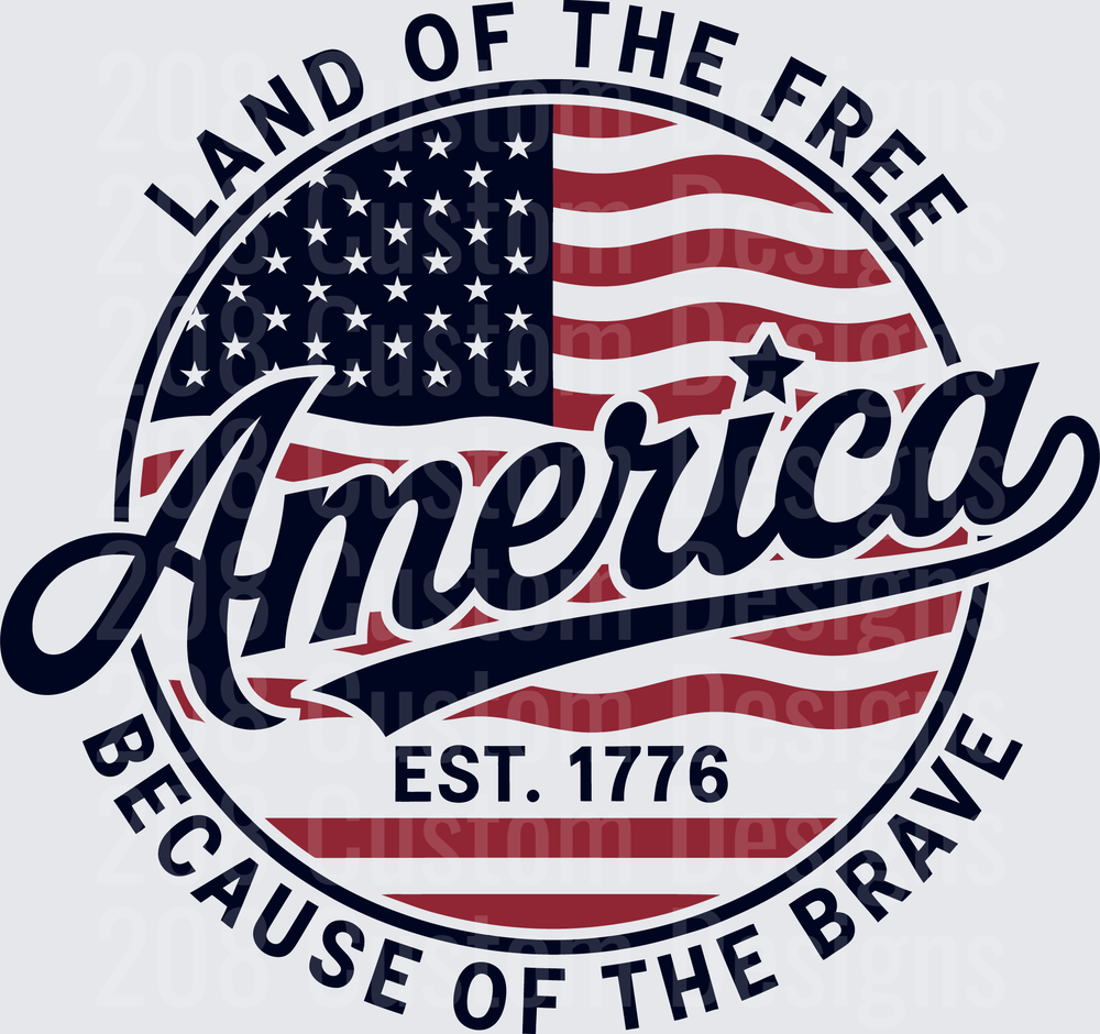 Land of the Free America Because of the Brave EST 1776