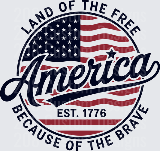 Land of the Free America Because of the Brave EST 1776