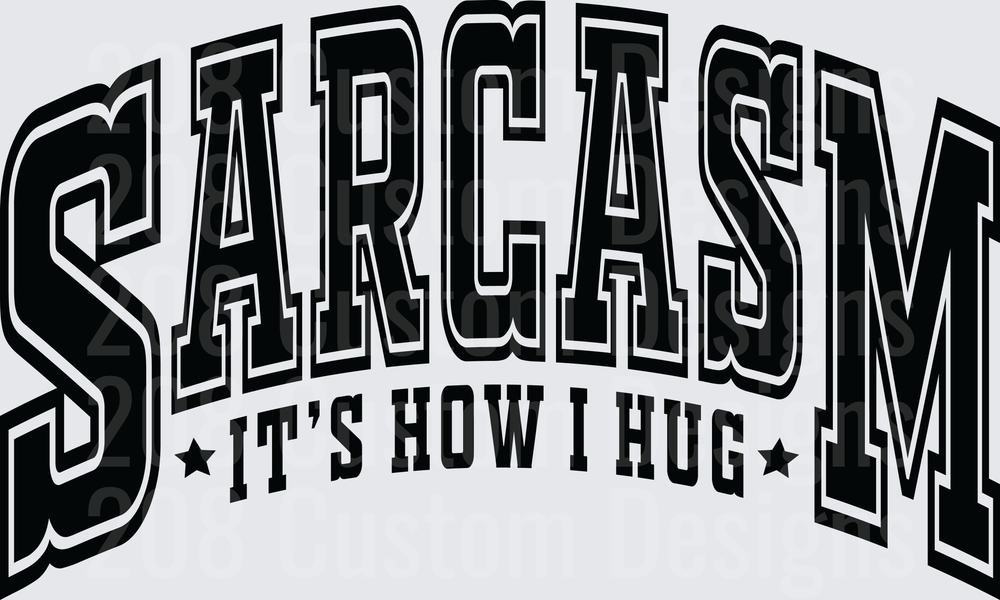 Sarcasm It's How I Hug Funny Saying Design