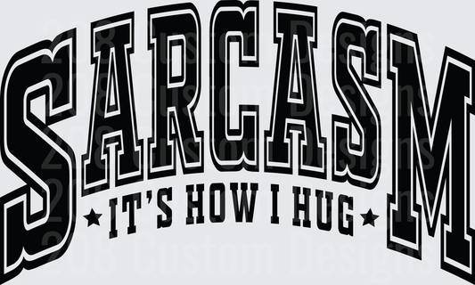 Sarcasm It's How I Hug Funny Saying Design