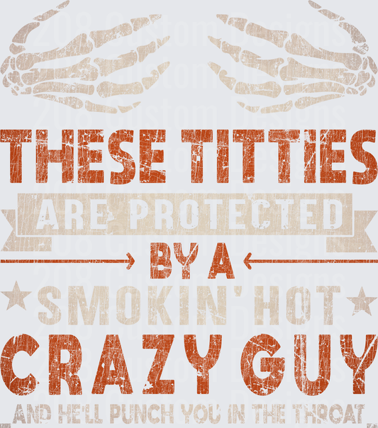 These Titties Are Protected By A Smokin Hot Crazy Guy Vintage Distressed Typography Design