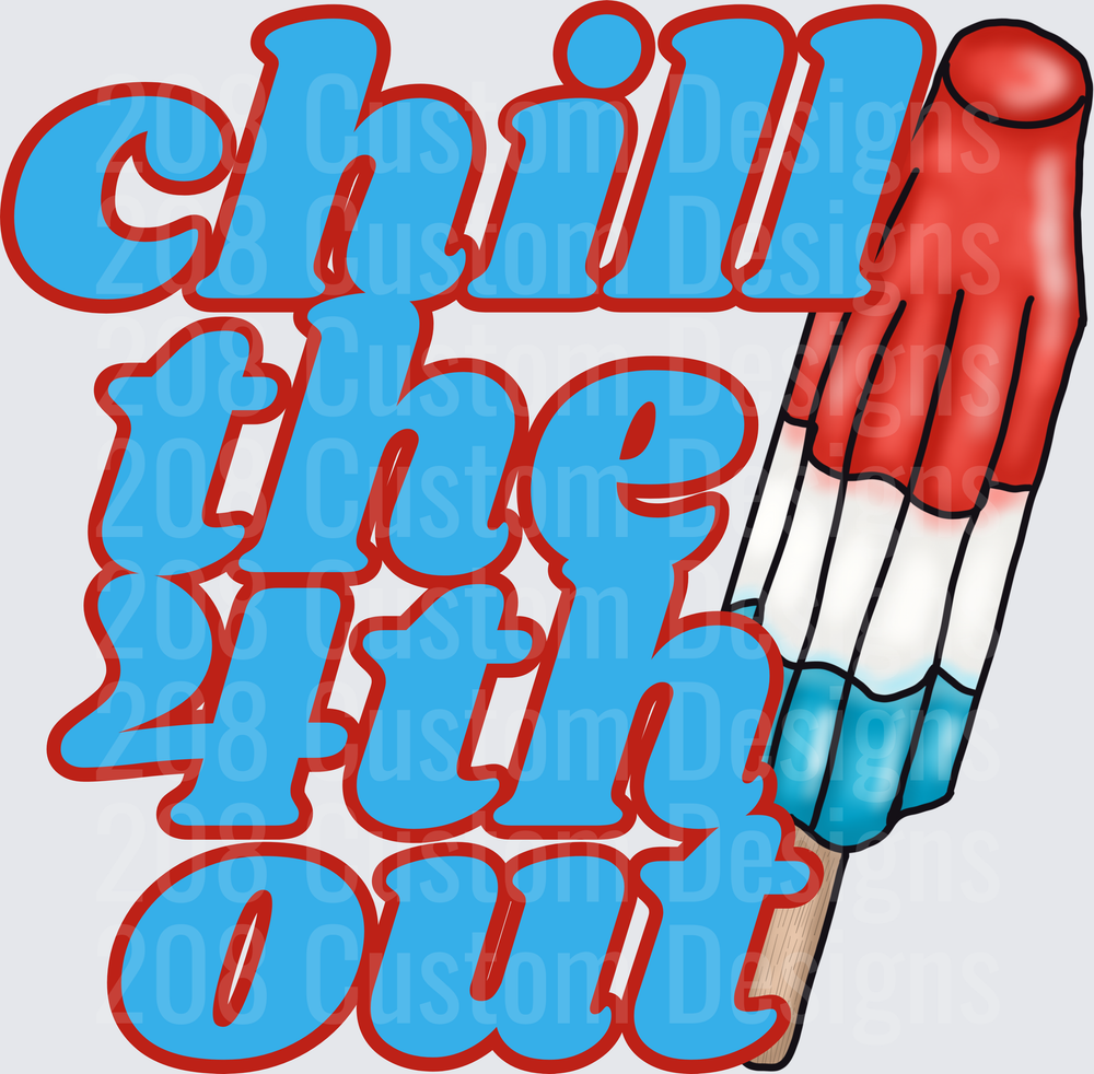 Chill The 4th Out Patriotic Popsicle Design