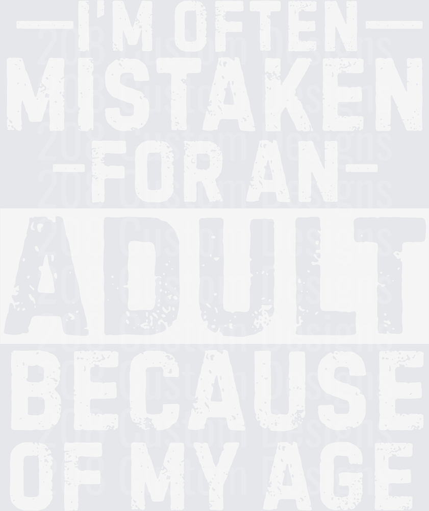 I'm Often Mistaken For An Adult