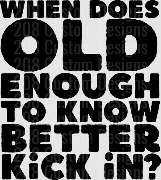 When Does Old Enough To Know Better Kick In Funny Quote