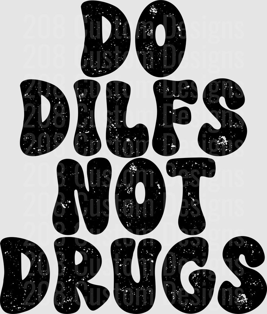 Do Dilfs Not Drugs Distressed Black Letters