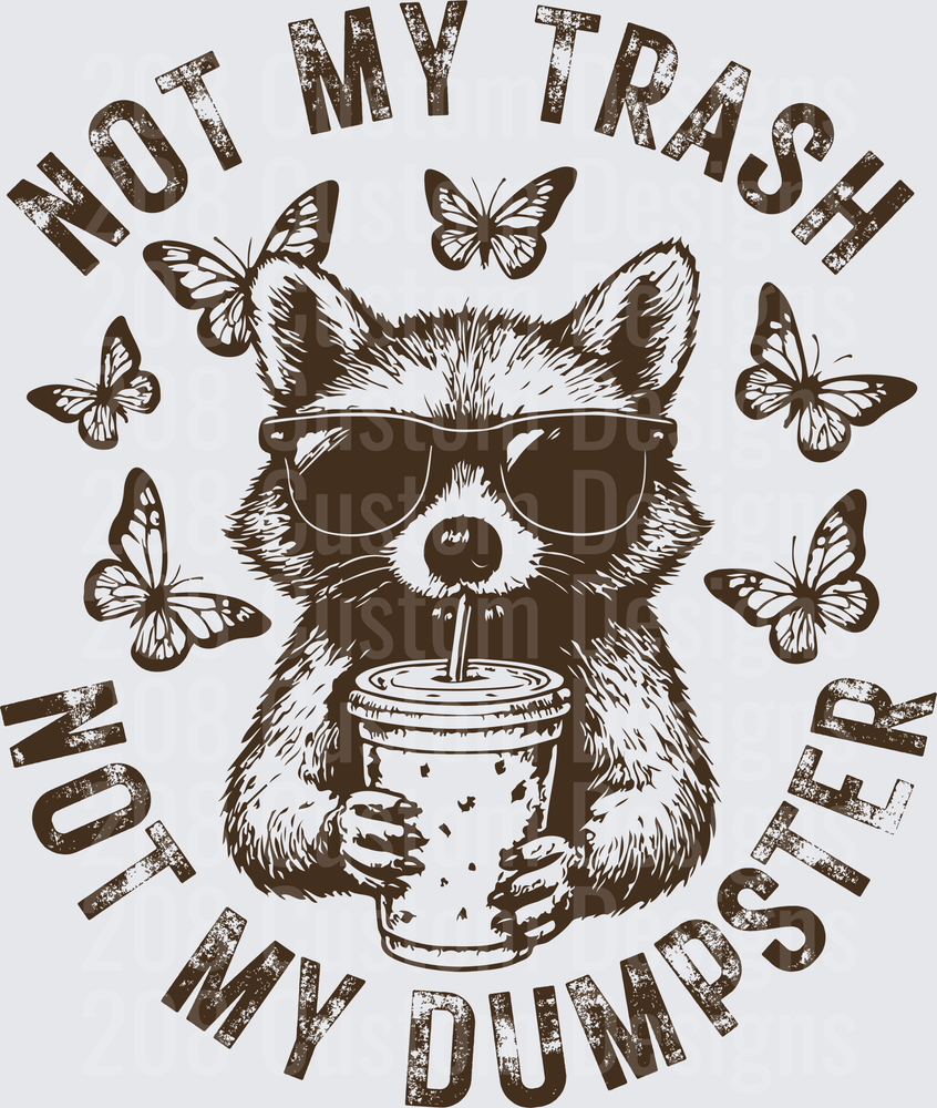 Cool Raccoon with Sunglasses Drinking Coffee Not My Trash Not My Dumpster with Butterflies