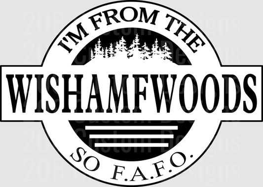 I'm From The Wishamf Woods So F.A.F.O. Circle Badge Design
