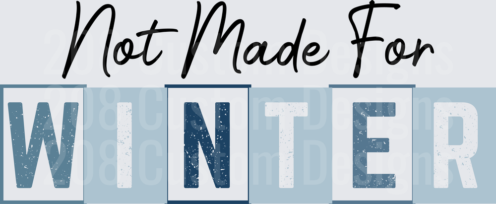 Not Made For Winter Distressed Text Design