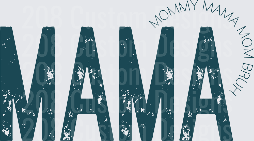 MAMA Distressed Text with Mommy Mama Mom Bruh Circle Design