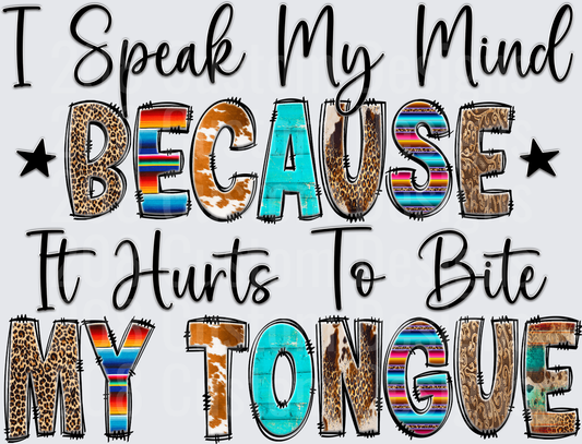I Speak My Mind Because It Hurts To Bite My Tongue Western Pattern Text