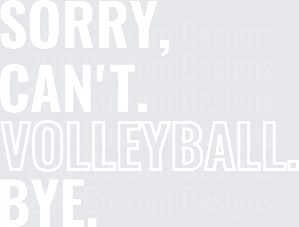 Sorry Cant Volleyball Bye