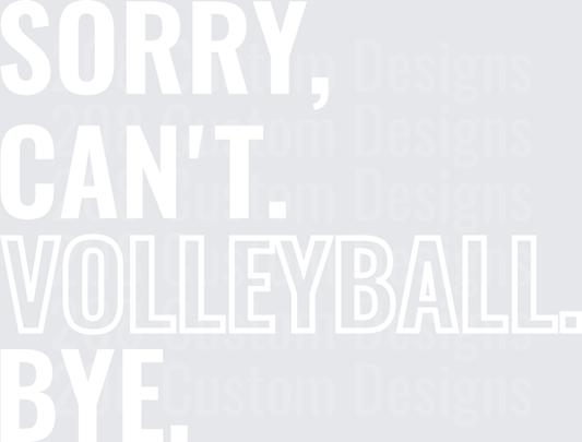Sorry Cant Volleyball Bye