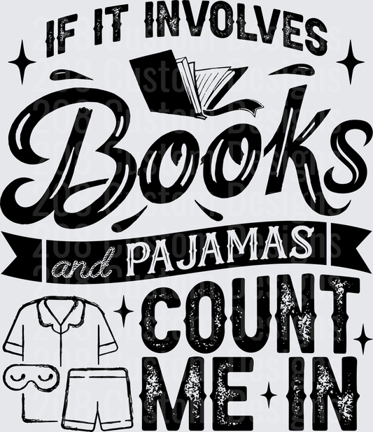 If It Involves Books and Pajamas Count Me In Reading Quote
