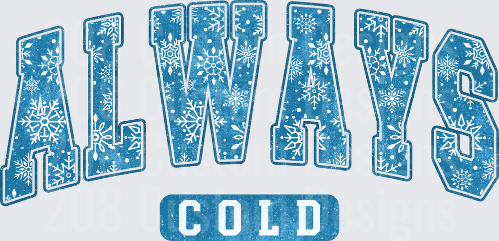 Always Cold Blue Snowflake Winter Text Design