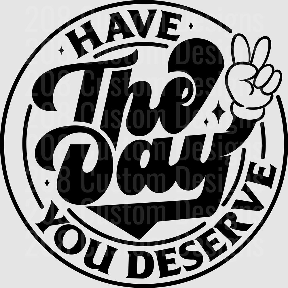 Have The Day You Deserve Motivational Circle Badge with Peace Sign