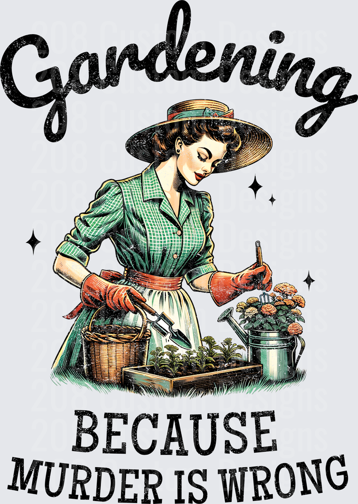 Vintage Pin-Up Woman Gardening Because Murder Is Wrong