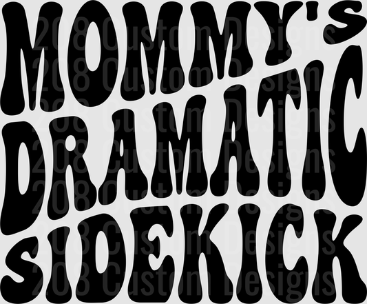 Mommys Dramatic Sidekick