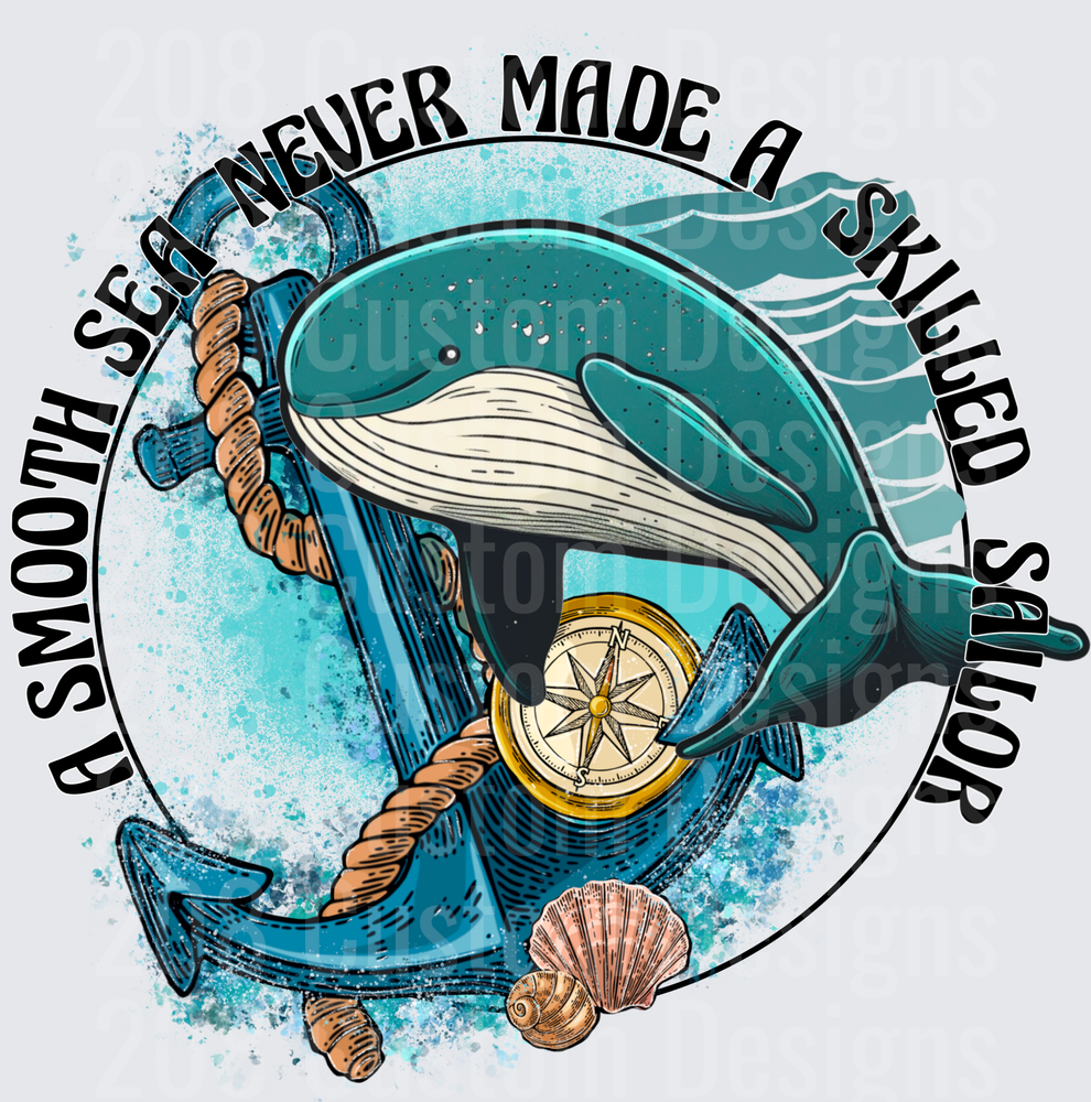 Smooth Sea Never Made a Skilled Sailor Whale Nautical Design