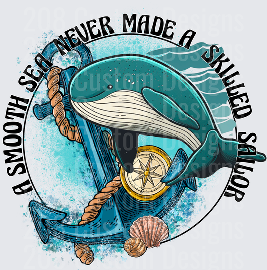 Smooth Sea Never Made a Skilled Sailor Whale Nautical Design