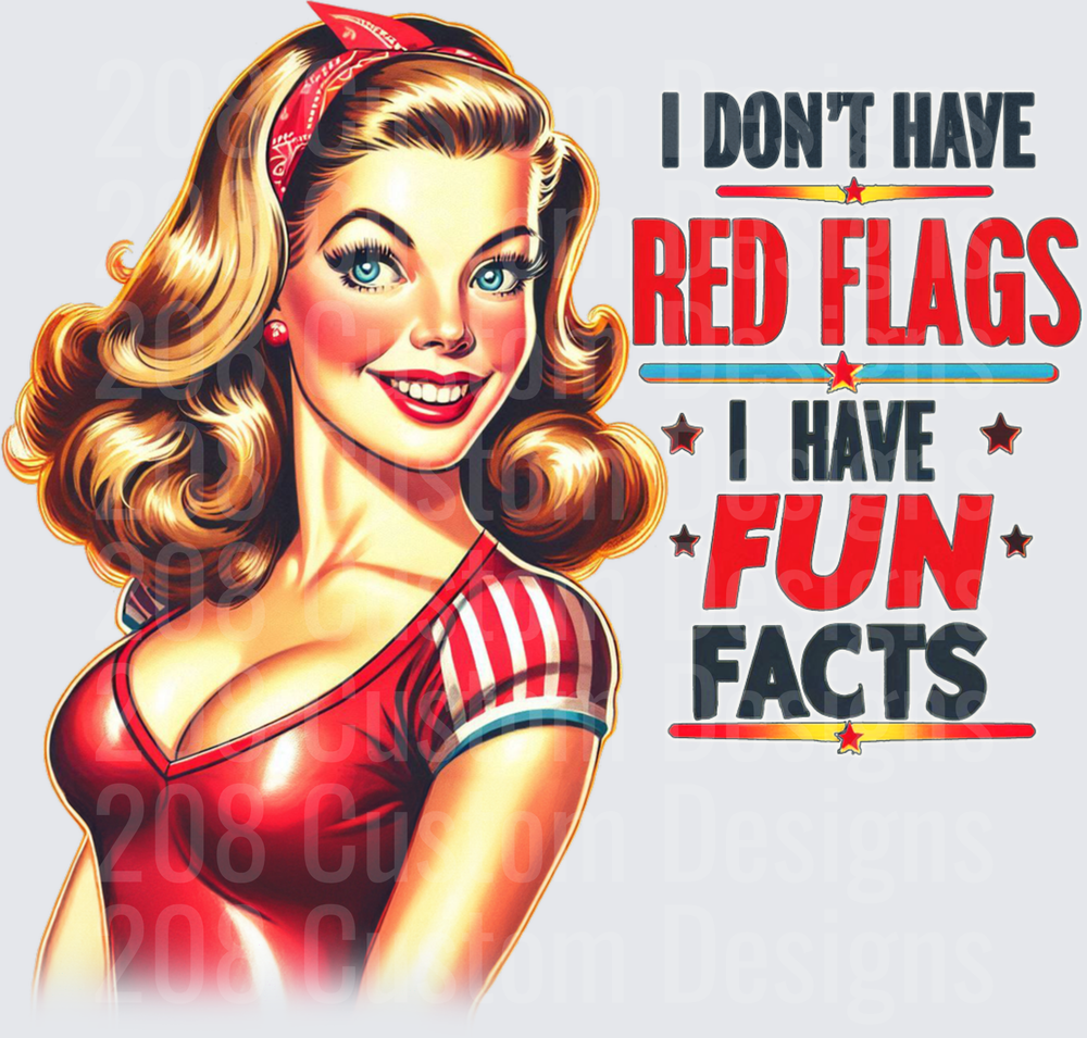 I Don't Have Red Flags I Have Fun Facts Pin-Up Girl