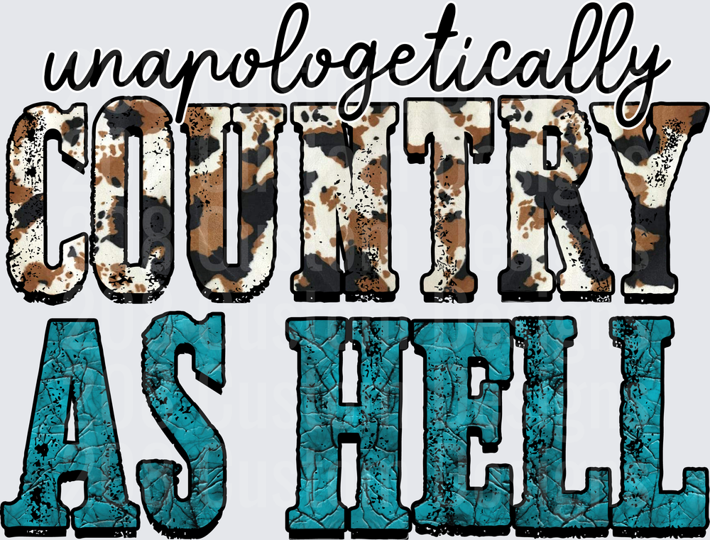 Unapologetically Country As Hell Distressed Cow Print Design
