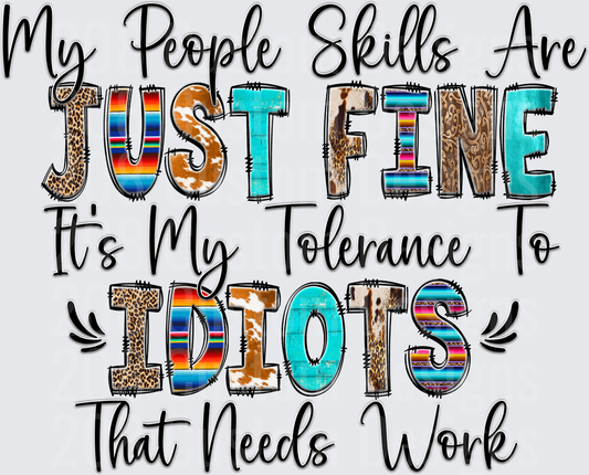My People Skills Are Just Fine It's My Tolerance To Idiots That Needs Work Funny Quote
