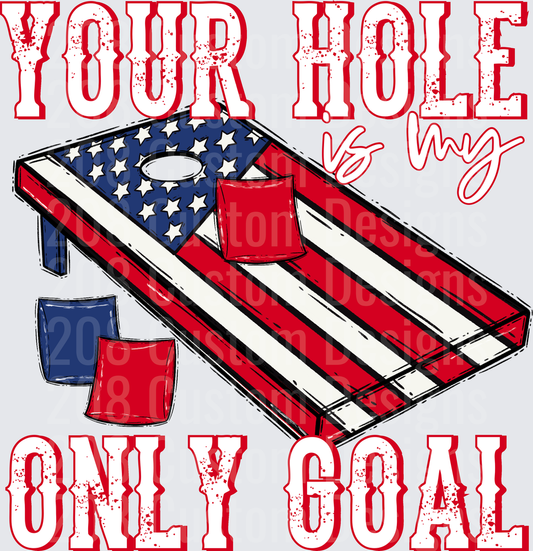 Your Hole Is My Only Goal American Flag Cornhole Board
