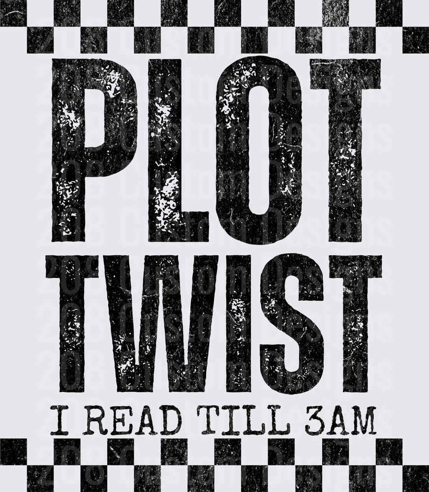 Plot Twist I Read Till 3AM Distressed Typography with Checkered Border