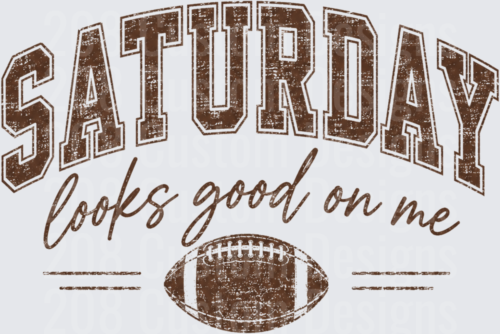 Saturday Looks Good On Me Distressed Football Graphic