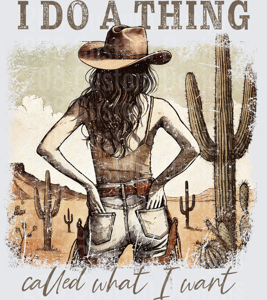 I Do A Thing Called What I Want Cowgirl Desert Scene