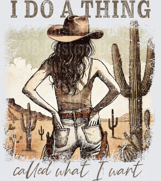 I Do A Thing Called What I Want Cowgirl Desert Scene