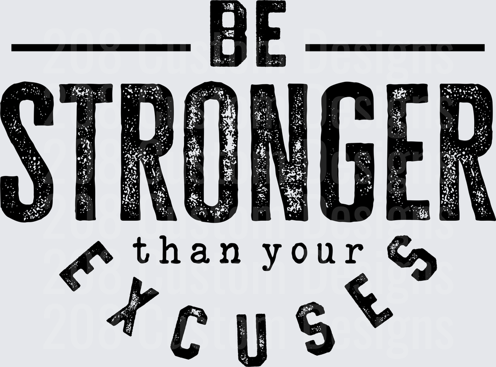 Be Stronger Than Your Excuses Distressed Motivational Quote