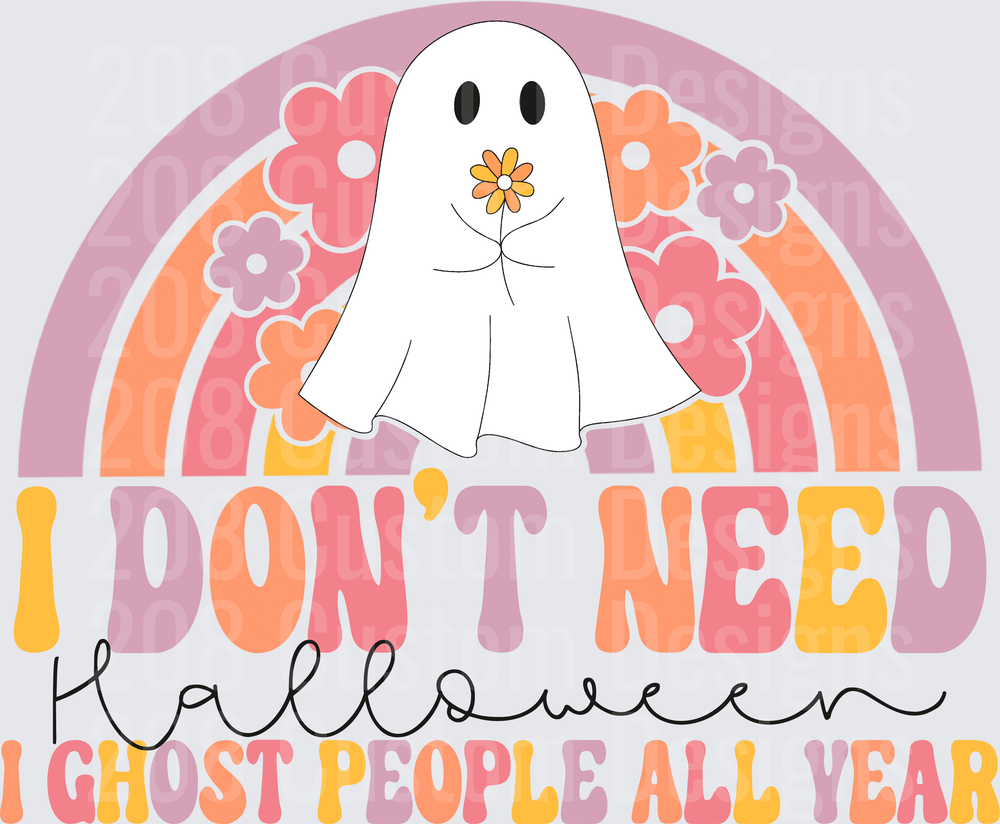 I DONT NEED HALLOWEEN GHOST