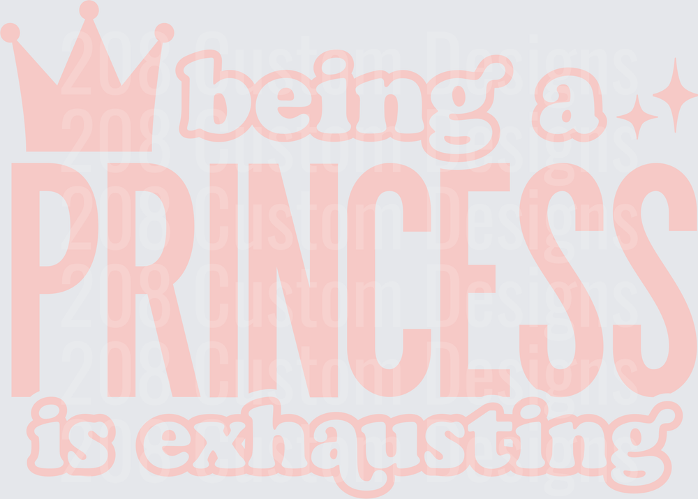 Being A Princess Is Exhausting pink