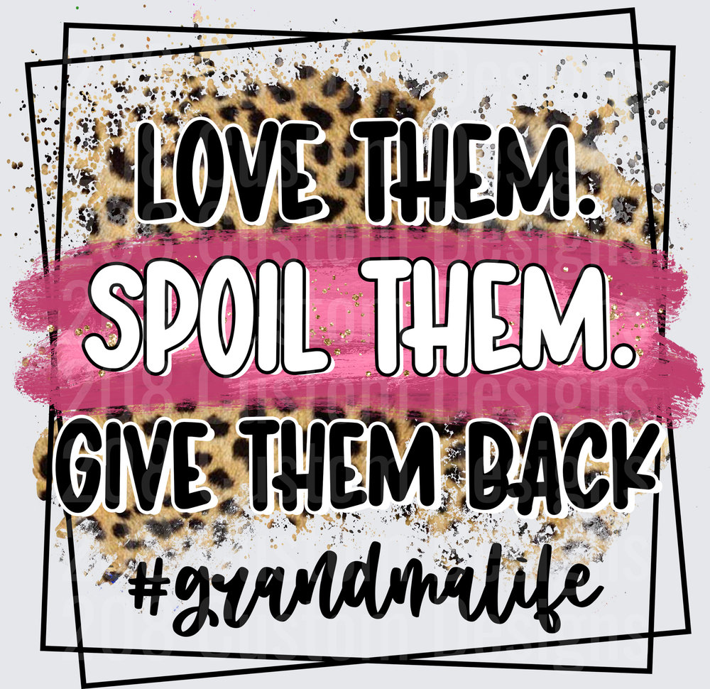 Love Them Spoil Them Give Them Back Grandma Life Leopard Print